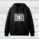 What Doesn't Kill You Disappoints Me Hoodie