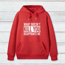 What Doesn't Kill You Disappoints Me Hoodie