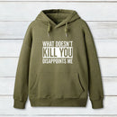What Doesn't Kill You Disappoints Me Hoodie