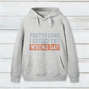 Im Pretty Sure I Seized The Wrong Day Hoodie