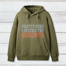 Im Pretty Sure I Seized The Wrong Day Hoodie