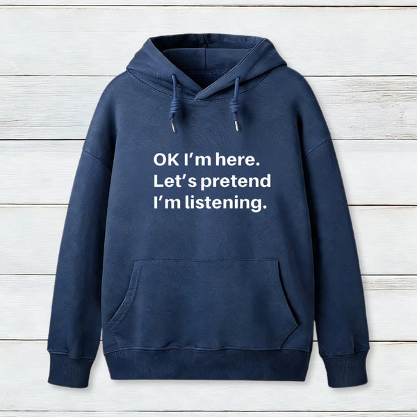 Pretend I Am Listening Hoodie