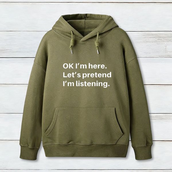 Pretend I Am Listening Hoodie