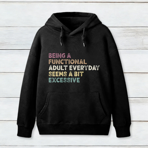 Being A Functional Adult Hoodie