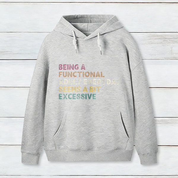 Being A Functional Adult Hoodie