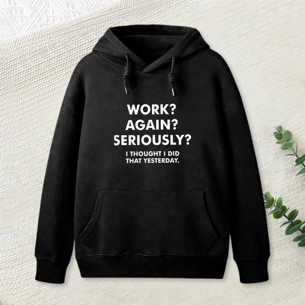 Work ? Again ? Seriously ? Hoodie