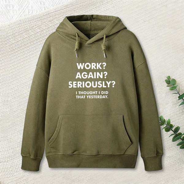 Work ? Again ? Seriously ? Hoodie