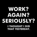 Work ? Again ? Seriously ? Hoodie