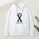Gen X 1965-1980 We Don't Care Geek Hoodie