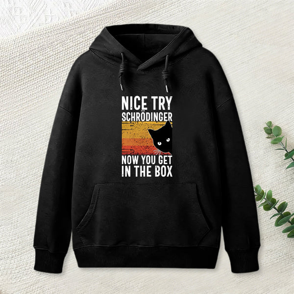 You Get Schrodinger's cat In The Box Nerd Hoodie