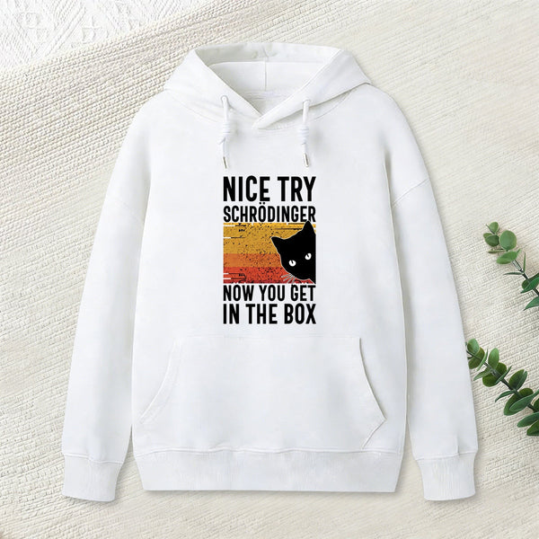 You Get Schrodinger's cat In The Box Nerd Hoodie