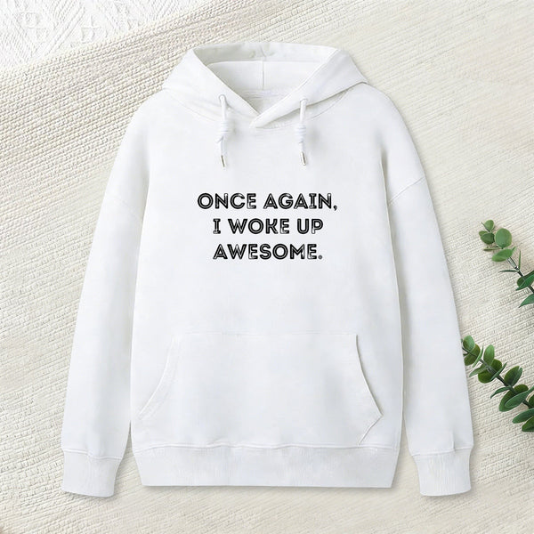Once Again, I Woke Up Awesome Geek Hoodie