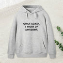 Once Again, I Woke Up Awesome Geek Hoodie