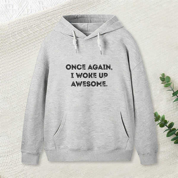 Once Again, I Woke Up Awesome Geek Hoodie
