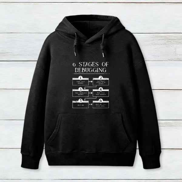 6 Stages Of Debugging Computer Programming Hoodie